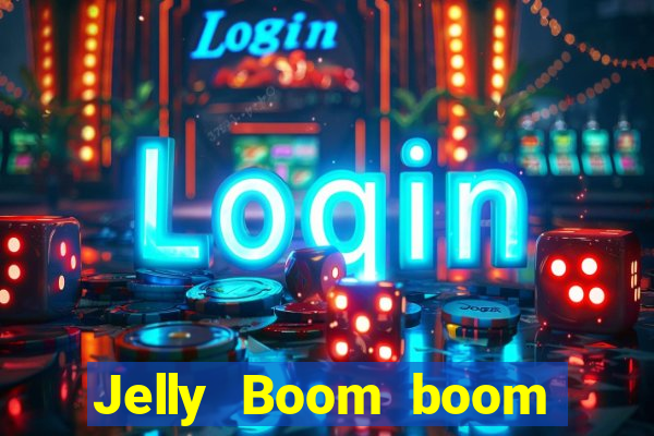 Jelly Boom boom jelly up